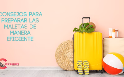 Consejos para preparar las maletas de manera eficiente